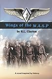 Wings of the WASP by R. L. Clayton