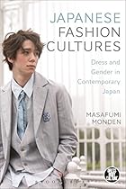 Japanese Fashion Cultures: Dress and Gender in Contemporary Japan (Dress; Body; Culture)
