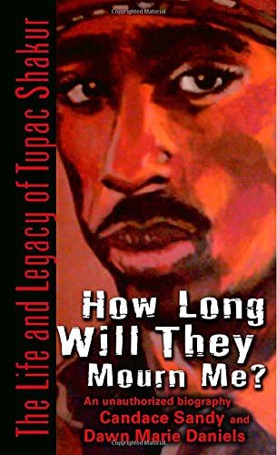 How Long Will They Mourn Me?: The Life and Legacy of Tupac Shakur