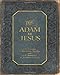 From Adam to Jesus - the Creation to Crucifixion Ancient Bible History Timeline