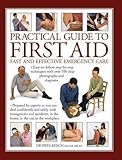 Image de Practical Guide to First Aid: Fast And Effective Emergency Care: Easy-To-Follow Step-By-Step Techniques With Over 700 Clear Photographs And Diagrams