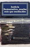 Justicia Restaurativa, mucho más que mediación (Spanish Edition)