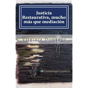 Justicia Restaurativa, mucho más que mediación (Spanish Edition)