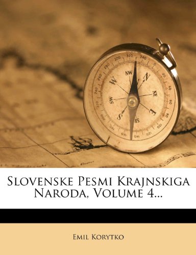 Slovenske Pesmi Krajnskiga Naroda, Volume 4... (Slovene Edition)