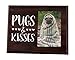 Elegant Signs Pug Gift Picture Frame for Lover of Pugs and Kisses - Easy Change Photo