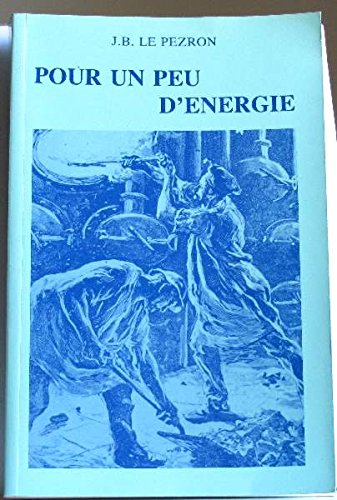 Pour un peu d'énergie : Petites histoires du gaz de ville et de l'électricitéà Rennes de 1914 à 1939 by (Paperback)