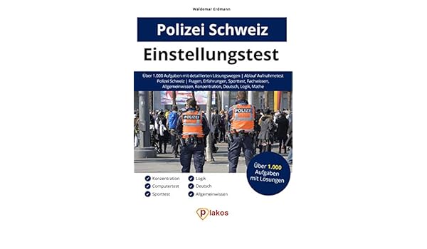 Amazon Com Einstellungstest Polizei Schweiz Uber 1 000 Aufgaben Mit Losungen Ablauf Aufnahmetest Fragen Erfahrungen Sporttest Fachwissen Allgemeinwissen Deutsch Logik Mathe German Edition Ebook Erdmann Waldemar Kindle Store