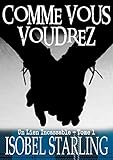 Comme vous voudrez: Un Lien Incassable #1 (French Edition) by Isobel Starling, Valérie Dubar