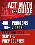 ACT Math: The Guide: Skip the Prep Courses