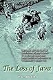 The Loss of Java: The Final Battles for the Possession of Java Fought by Allied Air, Naval and Land Forces in the Period of 18 February - 7 March 1942
