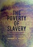 Image de The Poverty of Slavery: How Unfree Labor Pollutes the Economy