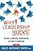 Why Leadership SucksTM: Fundamentals of Level 5 Leadership and Servant Leadership by Miles Anthony Smith, Matthew Wolf