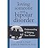 Loving Someone with Bipolar Disorder: Understanding and Helping Your Partner (The New Harbinger Loving Someone Series)