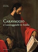 Caravaggio e i caravaggeschi in Emilia (Italian Edition)