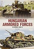 Hungarian Armored Forces in World War II (Photosniper) by 