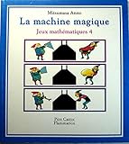 La machine magique (Jeux mathématiques 4) by 