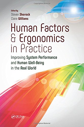 Human Factors and Ergonomics in Practice: Improving System Performance and Human Well-Being in the Real World