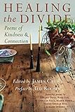 Healing the Divide: Poems of Kindness and Connection by James Crews, Ted Kooser