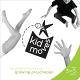 Kid Moves Preschooler: Fun active moves for your growing preschooler by 