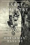 Horseman, Pass By by Larry McMurtry