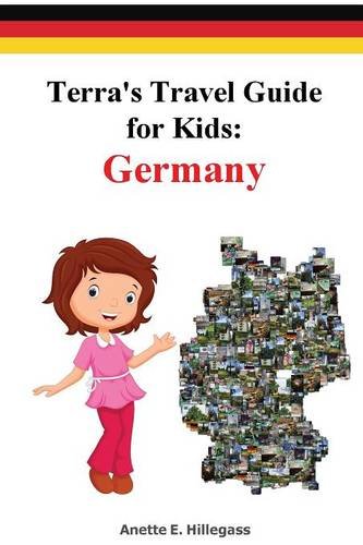 Terra's Travel Guide for Kids: Germany (Fun Around the World)