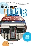 New Jersey Curiosities, 2nd: Quirky Characters, Roadside Oddities & Other Offbeat Stuff (Curiosities Series) by 