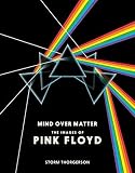 Mind Over Matter: The Images Of Pink Floyd by Storm Thorgerson