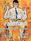Réussir l'oral d'allemand: Concours, examens, entretiens by