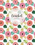 Crochet Journal: Crafts & Hobbies Notebook Crocheting Projects for Beginner Pettern and Design Tracking Record (Crocheting Books) by Michelia Creations