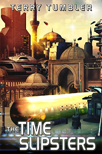 The Time Slipsters (The Dreadnought Collective Book 3) by [Tumbler, Terry]