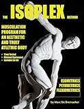 Isoplex: Musculation Program for an Aesthetic and Truly Athletic Body by Marc De Bremaeker