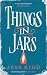 Things in Jars by 