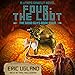 Four: The Loot: A LitRPG/GameLit Novel: The Good Guys Series, Book 4 by 