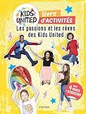 Cahiers d'activités Kids United : Les passions et les rêves des Kids United by 