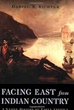 Facing East from Indian Country: A Native History of Early America