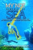 My NDE beneath the SEA: The Near Death Afterlife Experience of Michael William AngelOh 