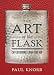 The Art of the Flask: Entertaining from the Hip by Paul Knorr