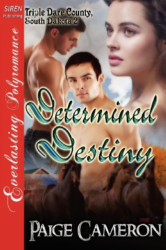 Determined Destiny [Triple Dare County, South Dakota 2] (Siren Publishing Everlasting Polyromance) (Triple Dare County, South Dakota, Siren Publishing Everlasting Polyromance)