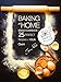 Baking at home. Bread cookbook - 25 perfect recipes for your oven.