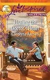 Healing the Doctor's Heart (Love Inspired Larger Print)