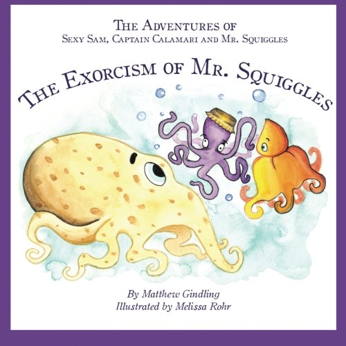 The Adventures of Sexy Sam, Captain Calamari and Mr. Squiggles: The Exorcism of Mr. Squiggles