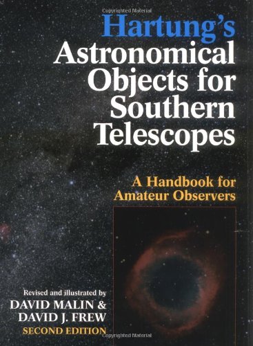 Hartung's Astronomical Objects for Southern Telescopes: A Handbook for Amateur Observers