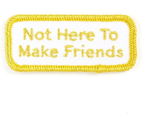 These Are Things Not Here To Make Friends Embroidered Iron On or Sew On Patch
