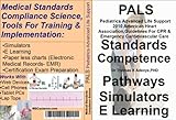 PALS Standards Competence,Simulators,E Learning,Pathways For Pediatric Advanced Life Support (2010 A by