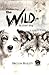 Embracing the Wild in Your Dog: An understanding of the authors of your dog's behavior - nature and the wolf by