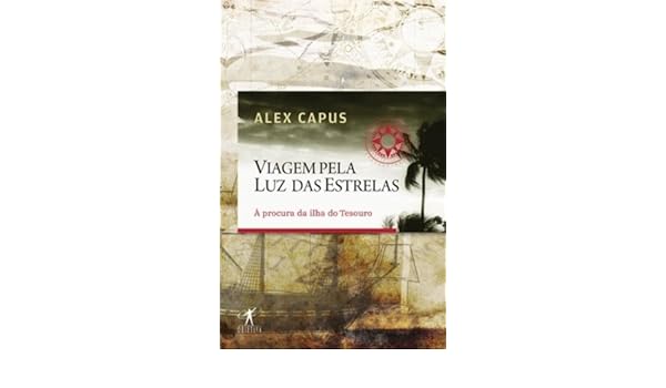 Viagem Pela Luz das Estrelas (Em Portugues do Brasil): Alex Capus: 9788573029529: Amazon.com: Books