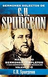 Sermones selectos de C.H. Spurgeon Vol. 2: Mas de 100 sermones completos y sus correspondientes bosq by Charles H. Spurgeon