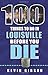 100 Things to Do in Louisville Before You Die