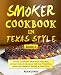 Smoker Cookbook in Texas Style: The Art of Smoking Meat with Texas BBQ, Ultimate Smoker Cookbook for by Adam Jones