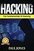 Hacking: The Fundamentals Of Hacking: A Complete Beginners Guide To Hacking Mastery. by Paul Jones